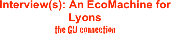 Interview(s): An EcoMachine for Lyons
the GU connection