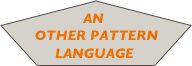 AN
   OTHER PATTERN
    LANGUAGE