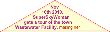 Nov 16th 2010, SuperSkyWoman gets a tour of the town Wastewater Facility, making her 