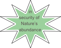 in security of         
    Nature’s abundance            
                

